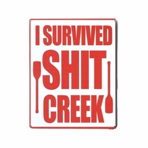 I Survived Shit Creek Metal Sign, 15x12 Inches